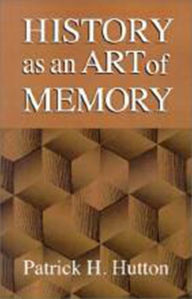 Title: History As An Art Of Memory, Author: Patrick H. Hutton