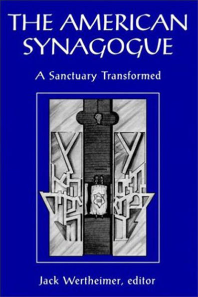 The American Synagogue: A Sanctuary Transformed / Edition 1