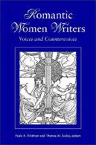 Romantic Women Writers: Voices and Countervoices / Edition 1