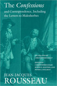 Title: The Confessions and Correspondence, Including the Letters to Malesherbes / Edition 1, Author: Jean-Jacques Rousseau