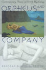 Orpheus and Company: Contemporary Poems on Greek Mythology / Edition 1