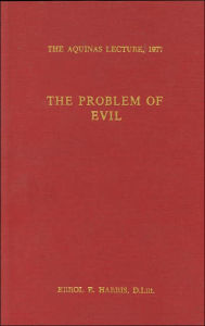 Title: The Problem of Evil (Aquinas Lectures Series), Author: Errol E. Harris