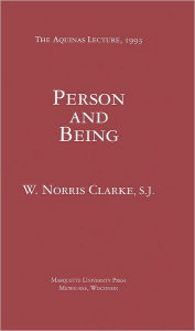 Title: Person and Being (Aquinas Lectures Series), Author: W. Norris Clarke