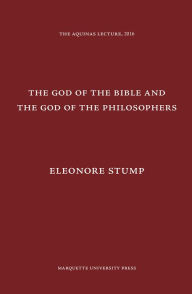 Title: The God of the Bible and the God of the Philosophers, Author: Eleonore Stump