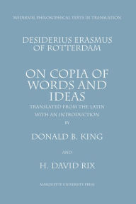 Title: On Copia of Words and Ideas: Desiderius Erasmus of Rotterdam, Author: Donald Barnett King