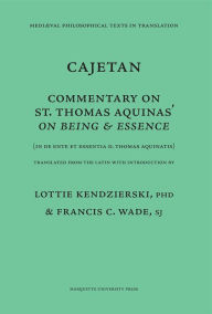 Title: Cajetan: Commentary on St. Thomas Aquinas on Being and Essence, Author: Thomas De Vio Cajetanus