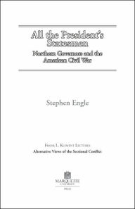 Title: All the President's Statesmen: Northern Governors and the American Civil War, Author: Stephen Douglas Engle