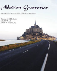 Title: An Akkadian Grammar: A Translation of Lehrbuch Des Akkadischen, Author: Thomas Caldwell