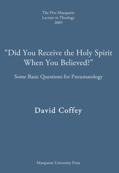 Did You Receive the Holy Spirit When You Believed?: Some Basic Questions for Pneumatology