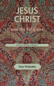 Title: Jesus Christ and the Religions: An Essay in Theology of Religions, Author: Hans Waldenfels