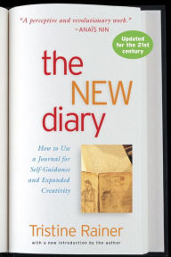 Title: The New Diary: How to Use a Journal for Self-Guidance and Expanded Creativity, Author: Tristine Rainer