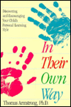 Title: In Their Own Way: Discovering and Encouraging Your Child's Personal Learning Style, Author: Thomas Armstrong