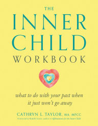Title: The Inner Child Workbook: What to Do with Your Past When It Just Won't Go Away, Author: Cathryn L. Taylor