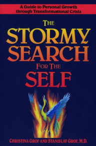 Title: The Stormy Search for the Self: A Guide to Personal Growth through Transformational Crisis, Author: Christina Grof