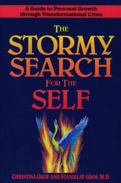 The Stormy Search for the Self: A Guide to Personal Growth through Transformational Crisis