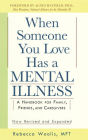 When Someone You Love Has a Mental Illness: A Handbook for Family, Friends and Caregivers