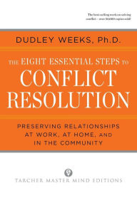 Text book downloads The Eight Essential Steps to Conflict Resolution 9780874777512 (English Edition) by Dudley Weeks DJVU PDB RTF