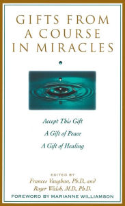 Title: Gifts from a Course in Miracles: Accept This Gift, A Gift of Peace, A Gift of Healing, Author: Frances Vaughan