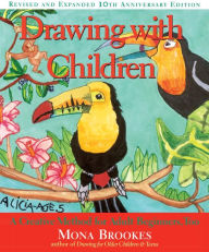 Title: Drawing with Children: A Creative Method for Adult Beginners, Too, Author: Mona Brookes