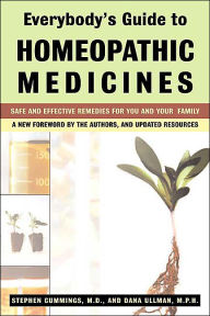 Title: Everybody's Guide to Homeopathic Medicines: Safe and Effective Remedies for You and Your Family, Updated, Author: Stephen Cummings