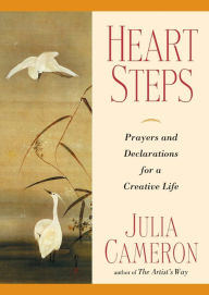 Title: Heart Steps: Prayers and Declarations for a Creative Life, Author: Julia Cameron