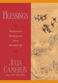 Title: Blessings: Prayers and Declarations for a Heartful Life, Author: Julia Cameron