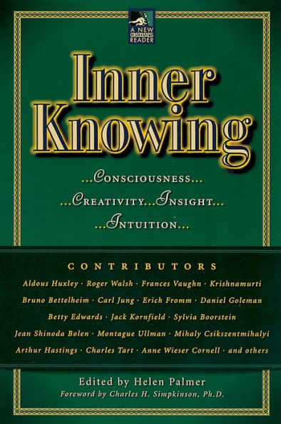 Inner Knowing: Consciousness, Creativity, Insight, Intuitions