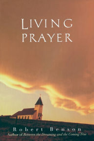 Title: A Living Prayer, Author: Robert Benson