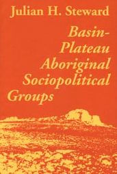 Title: Basin Plateau Aboriginal Sociopolitical Groups / Edition 1, Author: Julian Steward