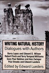 Title: Writing Natural History: Dialogues with Authors, Author: Edward Lueders