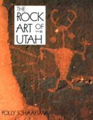 Title: The Rock Art of Utah: A Study from the Donald Scott Collection, Author: Polly Schaafsma