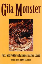 Title: Gila Monster: Facts and Folklore of America's Aztec Lizard, Author: David E. Brown