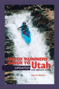 Title: River Runners' Guide To Utah and Adjacent Areas, Author: Gary C Nichols