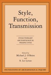 Title: Style, Function, Transmission: Evolutionary Archaeological Perspectives, Author: Michael J O'Brien