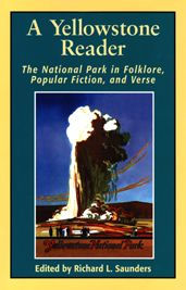 Title: A Yellowstone Reader: The National Park In Folklore, Popular Fiction, & Verse, Author: Richard L Saunders