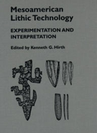Title: Mesoamerican Lithic Technology, Author: Kenneth Hirth