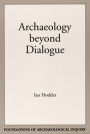 Archaeology Beyond Dialogue