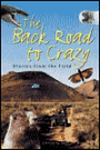 The Back Road to Crazy: Stories from the Field