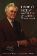 Title: David O. McKay and the Rise of Modern Mormonism, Author: Gregory A Prince