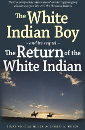Title: The White Indian Boy: and its sequel The Return of the White Indian Boy, Author: Elijah Nicholas Wilson