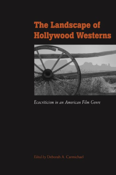 The Landscape of Hollywood Westerns: Ecocriticism in an American Film Genre