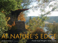 Title: At Nature's Edge: Frank Lloyd Wright's Artist Studio, Author: Henry Whiting II