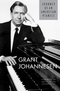 Title: Journey of an American Pianist, Author: Grant Johannesen
