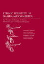 Ethnic Identity in Nahua Mesoamerica: The View from Archaeology, Art History, Ethnohistory, and Contemporary Ethnography