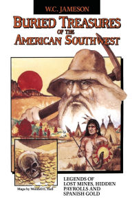 Title: Buried Treasures of the American Southwest, Author: W.C. Jameson