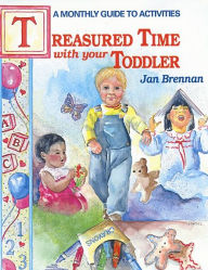 Title: Treasured Time with Your Toddler, Author: Jan Brennan