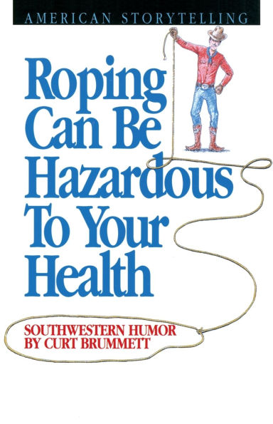 Roping Can Be Hazardous to Your Health: Southwestern Humor