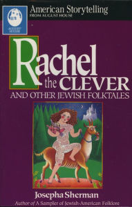 Title: Rachel the Clever and Other Jewish Folktales, Author: Josepha Sherman