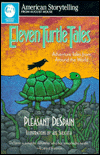 Title: Eleven Turtle Tales: Adventure Tales from Around the World, Author: Pleasant DeSpain