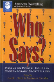 Title: Who Says?: Essays on Pivotal Issues in Contemporary Storytelling, Author: Carol Birch
